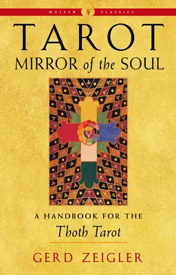 Tarot: A lélek tükre: Kézikönyv a Thoth Tarothoz - Tarot: Mirror of the Soul: A Handbook for the Thoth Tarot