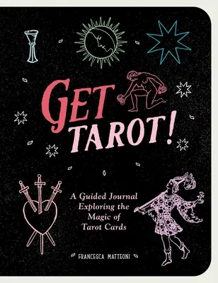 Get Tarot! Tökéletes útmutató a tarot olvasás gyakorlásához - Get Tarot!: A Perfect Guidebook to Practice Tarot Reading