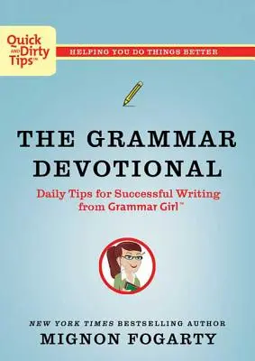 The Grammar Devotional: Napi tippek a sikeres íráshoz a Grammar Girl-től - The Grammar Devotional: Daily Tips for Successful Writing from Grammar Girl