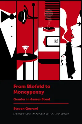 Blofeldtől Moneypennyig: Nemek James Bondban - From Blofeld to Moneypenny: Gender in James Bond