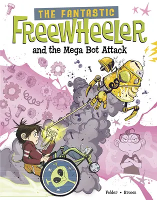 A fantasztikus Freewheeler és a Mega Bot Attack: A Graphic Novel - The Fantastic Freewheeler and the Mega Bot Attack: A Graphic Novel