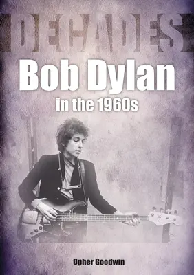 Bob Dylan az 1960-as években: Évtizedek - Bob Dylan in the 1960s: Decades