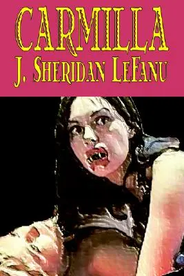 Carmilla by J. Sheridan LeFanu, Fikció, Irodalmi, Horror, Fantasy, Fantasy - Carmilla by J. Sheridan LeFanu, Fiction, Literary, Horror, Fantasy