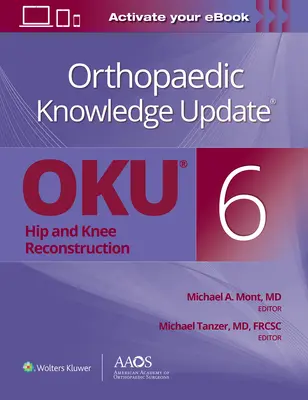 Ortopédiai tudásfrissítés(r) Csípő- és térdrekonstrukció 6 Nyomtatás + eKönyv - Orthopaedic Knowledge Update(r) Hip and Knee Reconstruction 6 Print + eBook