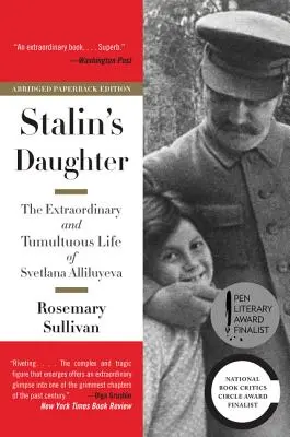 Sztálin lánya: Szvetlana Allilujeva rendkívüli és viharos élete - Stalin's Daughter: The Extraordinary and Tumultuous Life of Svetlana Alliluyeva