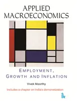 Alkalmazott makroökonómia - foglalkoztatás, növekedés és infláció - Applied Macroeconomics - Employment, Growth and Inflation