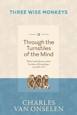 A LELK FORGALMÁN ÁTFELÜL - 2. kötet/Három bölcs majom - THROUGH THE TURNSTILES OF THE MIND - Volume 2/Three Wise Monkeys