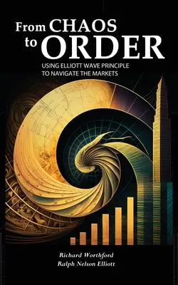 A káosztól a rendig: Az Elliott-hullámok elvének használata a piacokon való navigáláshoz - From Chaos to Order: Using Elliott Wave Principle to Navigate the Markets