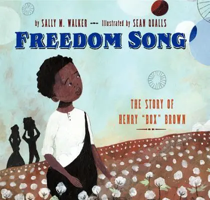 Freedom Song: Henry Box Brown története - Freedom Song: The Story of Henry Box Brown