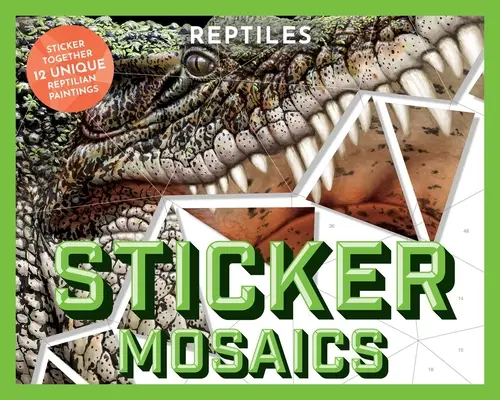 Matricás mozaikok: Hüllők: Matricák együtt 12 egyedi hüllőmintával - Sticker Mosaics: Reptiles: Sticker Together 12 Unique Reptilian Designs