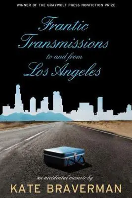 Őrült adások Los Angelesbe és Los Angelesből: A véletlen memoár - Frantic Transmissions to and from Los Angeles: An Accidental Memoir