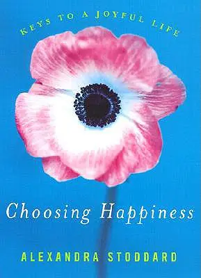 A boldogság választása: Kulcsok az örömteli élethez - Choosing Happiness: Keys to a Joyful Life