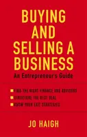 Egy vállalkozás megvásárlása és eladása - Egy vállalkozó útmutatója - Buying And Selling A Business - An entrepreneur's guide