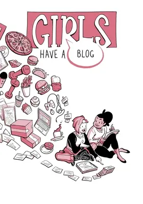 A Lányoknak van blogjuk: A teljes kiadás - Girls Have a Blog: The Complete Edition