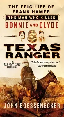 Texas Ranger: Frank Hamer, a férfi, aki megölte Bonnie-t és Clyde-ot - Frank Hamer epikus élete - Texas Ranger: The Epic Life of Frank Hamer, the Man Who Killed Bonnie and Clyde