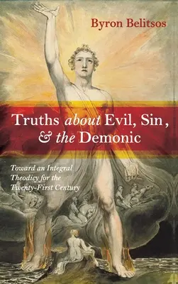 Igazságok a gonoszról, a bűnről és a démonikusról: Egy integrális teodicea felé a huszonegyedik században - Truths about Evil, Sin, and the Demonic: Toward an Integral Theodicy for the Twenty-First Century