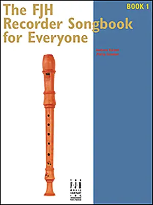 The Fjh Recorder Song Book for Everyone 1 (A Fjh blockflöte daloskönyve mindenkinek) - The Fjh Recorder Song Book for Everyone 1