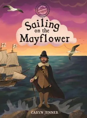 Képzeld el, hogy ott voltál... A Mayfloweren hajózva - Imagine You Were There... Sailing on the Mayflower