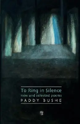 Csendben csengeni: Új és válogatott versek - To Ring in Silence: New and Selected Poems