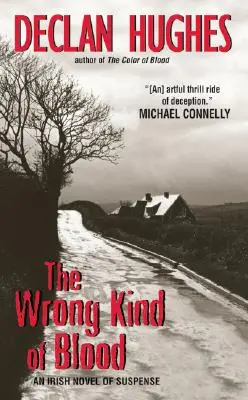 The Wrong Kind of Blood: Egy ír feszültséggel teli regény - The Wrong Kind of Blood: An Irish Novel of Suspense