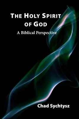 Isten Szentlelke: A bibliai perspektíva - The Holy Spirit of God: A Biblical Perspective