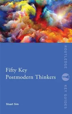 Ötven kulcsfontosságú posztmodern gondolkodó - Fifty Key Postmodern Thinkers