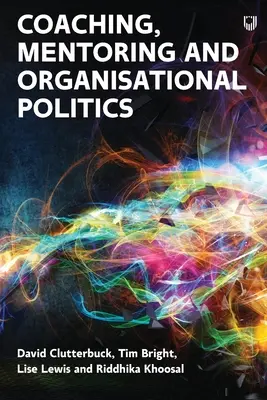 A szervezeti politika irányítása: Hogyan segíthetnek a coachok és mentorok - Managing Organisational Politics: How coaches and mentors can help