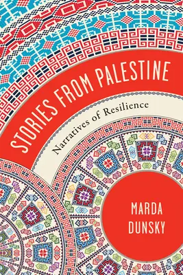 Történetek Palesztinából: Az ellenállás elbeszélései - Stories from Palestine: Narratives of Resilience