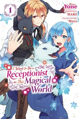 Recepciós akarok lenni ebben a varázslatos világban, 1. kötet (Manga): Volume 1 - I Want to Be a Receptionist in This Magical World, Vol. 1 (Manga): Volume 1