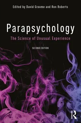 Parapszichológia: A szokatlan tapasztalatok tudománya - Parapsychology: The Science of Unusual Experience