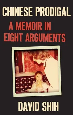 Kínai tékozló: Emlékirat nyolc érvben - Chinese Prodigal: A Memoir in Eight Arguments