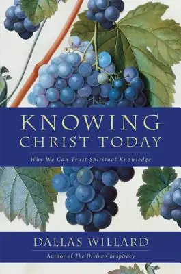 Krisztus megismerése ma: Miért bízhatunk a spirituális ismeretekben - Knowing Christ Today: Why We Can Trust Spiritual Knowledge