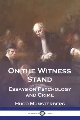 A tanúk padján: Essays on Psychology and Crime - On the Witness Stand: Essays on Psychology and Crime