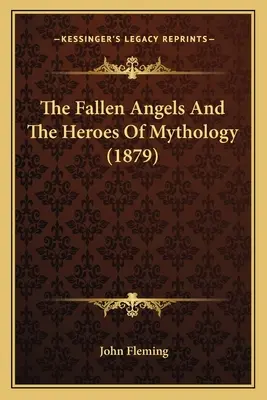 A bukott angyalok és a mitológia hősei (1879) - The Fallen Angels And The Heroes Of Mythology (1879)