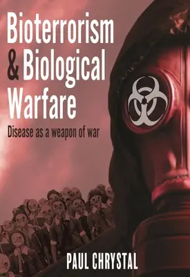 Bioterrorizmus és biológiai hadviselés: A betegség mint háborús fegyver - Bioterrorism and Biological Warfare: Disease as a Weapon of War