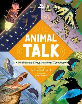 Állati beszéd: Az állatok hihetetlen módjai a kommunikációnak - Animal Talk: All the Incredible Ways That Animals Communicate