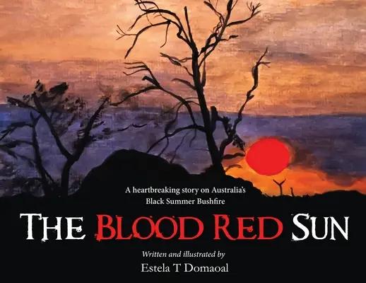 A vérvörös nap - Szívszorító történet Ausztrália fekete nyári bozóttüzéről - The Blood Red Sun - A Heartbreaking Story on Australia's Black Summer Bushfire