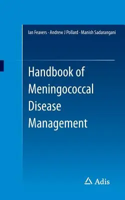 A meningococcus okozta betegségek kezelésének kézikönyve - Handbook of Meningococcal Disease Management