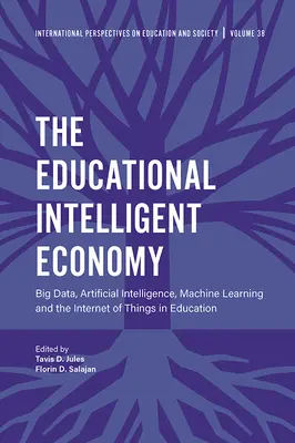 Az oktatási intelligens gazdaság: Big Data, mesterséges intelligencia, gépi tanulás és a dolgok internete az oktatásban - The Educational Intelligent Economy: Big Data, Artificial Intelligence, Machine Learning and the Internet of Things in Education