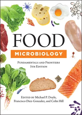 Élelmiszer-mikrobiológia: Alapjai és határai - Food Microbiology: Fundamentals and Frontiers