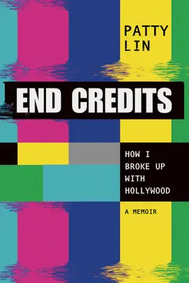 Vége a kreditpontoknak: Hogyan szakítottam Hollywooddal - End Credits: How I Broke Up with Hollywood