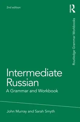 Középfokú orosz nyelv: A Grammar and Workbook - Intermediate Russian: A Grammar and Workbook