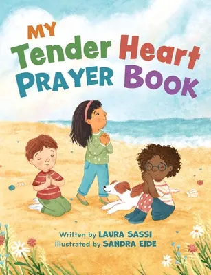 Az én gyengéd szívem imakönyv: Rímes imák a kicsiknek - My Tender Heart Prayer Book: Rhyming Prayers for Little Ones