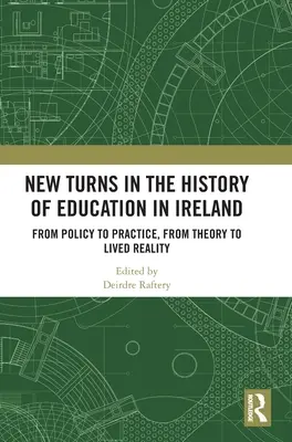 Új fordulatok az írországi oktatás történetében: A politikától a gyakorlatig, az elmélettől a megélt valóságig - New Turns in the History of Education in Ireland: From Policy to Practice, from Theory to Lived Reality