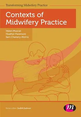 A szülészeti gyakorlat összefüggései - Contexts of Midwifery Practice