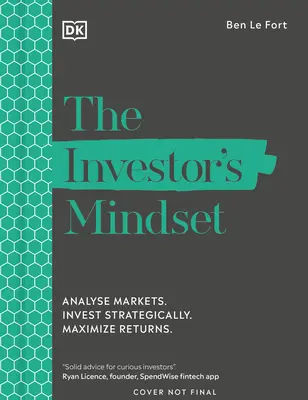 A befektetői gondolkodásmód: A piacok elemzése. Fektess be stratégiailag. Minimáld a kockázatot. Maximális hozam. - The Investor's Mindset: Analyze Markets. Invest Strategically. Minimize Risk. Maximize Returns.