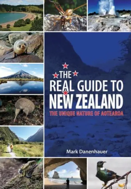 Igazi Útikalauz Új-Zélandhoz - Aotearoa egyedülálló természete - Real Guide To New Zealand - The Unique Nature of Aotearoa