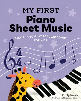 My First Piano Sheet Music: Könnyű, szórakoztatóan játszható népszerű dalok gyerekeknek - My First Piano Sheet Music: Easy, Fun-To-Play Popular Songs for Kids