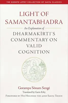 Samantabhadra fénye: Dharmakirti kommentárjának magyarázata az érvényes megismerésről - Light of Samantabhadra: An Explanation of Dharmakirti's Commentary on Valid Cognition