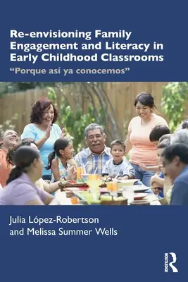 A családok bevonásának és az írástudás újragondolása a kisgyermekkori osztálytermekben: Porque As YA Conocemos - Re-Envisioning Family Engagement and Literacy in Early Childhood Classrooms: Porque As YA Conocemos